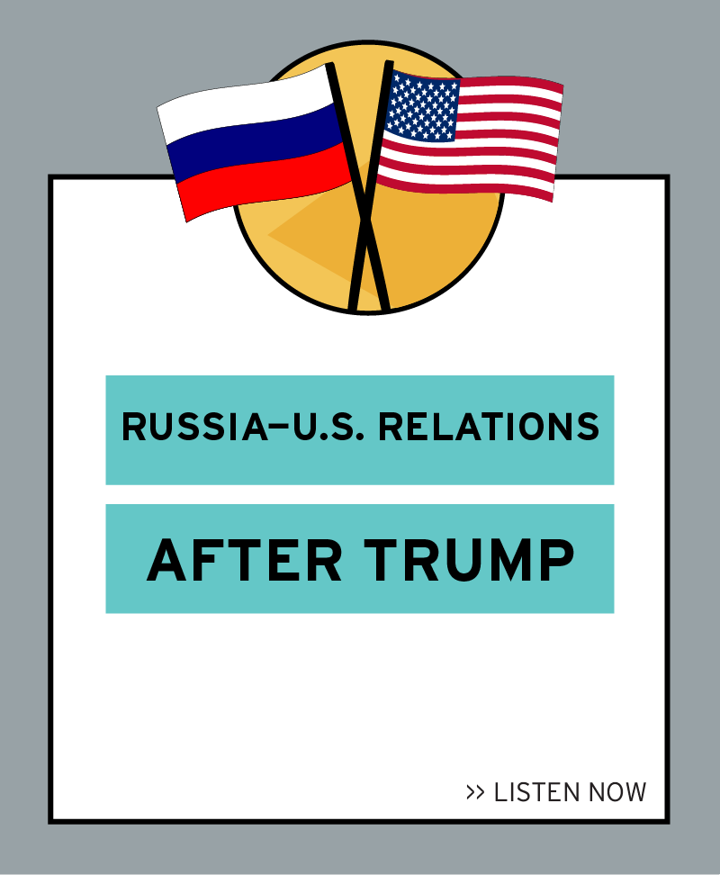 Listen now to the latest episode: Russia-US Relations After Trump